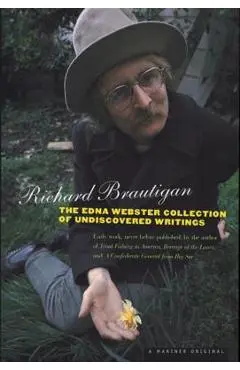 The Edna Webster Collection of Undiscovered Writing - Richard Brautigan