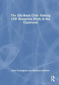The Edu-Book Club: Making CPD Resources Work in the Classroom, Paperback/Rhiannon Rainbow