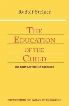 The Education of the Child, Paperback/Rudolf Steiner