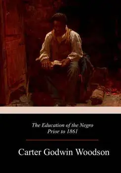 The Education of the Negro Prior to 1861, Paperback/Carter Godwin Woodson