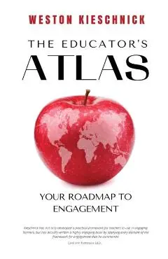 The Educator's ATLAS: Your Roadmap to Engagement - Weston Kieschnick