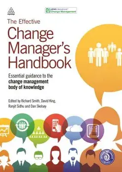 The Effective Change Manager's Handbook: Essential Guidance to the Change Management Body of Knowledge, Paperback/Apmg