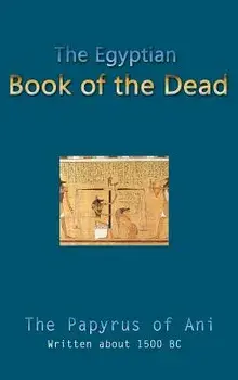 The Egyptian Book of the Dead, Hardcover/E. A. Wallis Budge