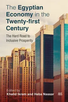 The Egyptian Economy in the Twenty-First Century. The Hard Road to Inclusive Prosperity, Hardback/***