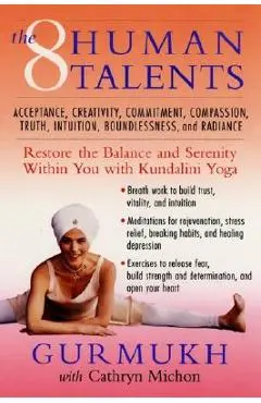 The Eight Human Talents: Restore the Balance and Serenity Within You with Kundalini Yoga - Gurmukh