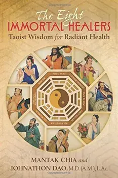 The Eight Immortal Healers: Taoist Wisdom for Radiant Health, Paperback/Mantak Chia