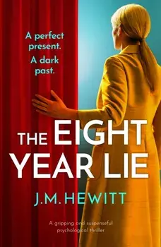 The Eight-Year Lie. A gripping and suspenseful psychological thriller, Paperback/J.M. Hewitt