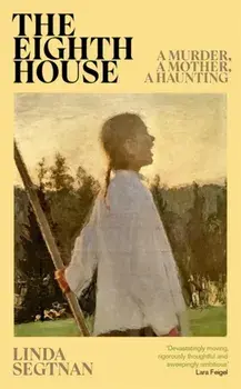 The Eighth House. A murder, a mother, a haunting, Paperback/Linda Segtnan