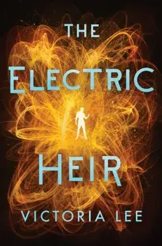The Electric Heir, Hardcover/Victoria Lee