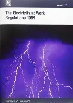 The Electricity at Work Regulations 1989. guidance on regulations, Third ed., 2015, Paperback/Great Britain: Health and Safety Executive