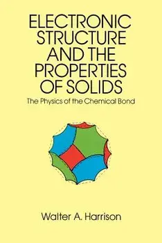 The Electronic Structure and the Properties of Solids: The 1859 Handbook for Westbound Pioneers, Paperback/Walter A. Harrison
