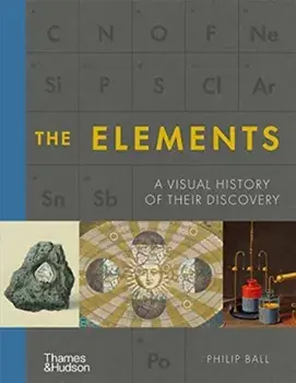 The Elements. A Visual History of Their Discovery, Hardback/Philip Ball