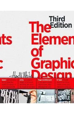 The Elements of Graphic Design: Space, Unity, Page Architecture, and Type - Alex W. White