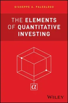 The Elements of Quantitative Investing, Hardback/Giuseppe A. Paleologo