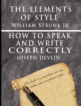 The Elements of Style by William Strunk jr. & How To Speak And Write Correctly by Joseph Devlin - Special Edition, Paperback/William Strunk Jr