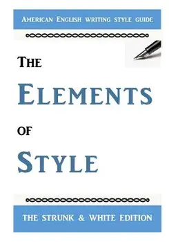 The Elements of Style: The Classic American English Writing Style Guide, Paperback/William Strunk Jr