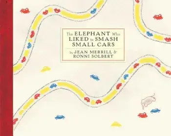 The Elephant Who Liked to Smash Small Cars, Hardcover/Jean Merrill