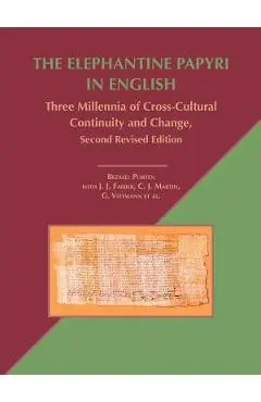 The Elephantine Papyri in English: Three Millennia of Cross-Cultural Continuity and Change, Second Revised Edition - Bezalel Porten