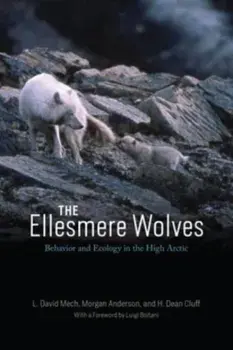 The Ellesmere Wolves. Behavior and Ecology in the High Arctic, Paperback/H. Dean Cluff