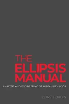 The Ellipsis Manual: Analysis and Engineering of Human Behavior, Paperback/Chase Hughes