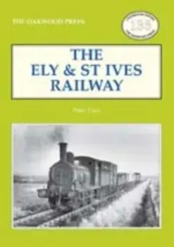 The Ely & St Ives Railway. 2 ed, Paperback/Peter Paye