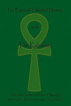 The Emerald Tablet of Hermes and the Kybalion: Two Classic Books on Hermetic Philosophy, Paperback/Hermes Trismegistus