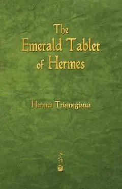 The Emerald Tablet of Hermes - Hermes Trismegistus
