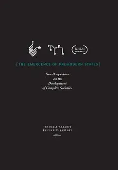The Emergence of Premodern States: New Perspectives on the Development of Complex Societies, Hardcover/Jeremy a. Sabloff