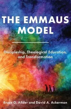 The Emmaus Model: Discipleship, Theological Education, and Transformation (Church of the Nazarene), Paperback/Bruce G. Allder