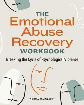 The Emotional Abuse Recovery Workbook: Breaking the Cycle of Psychological Violence, Paperback/Theresa Comito
