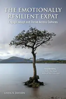 The Emotionally Resilient Expat - Engage, Adapt and Thrive Across Cultures, Paperback/Linda a. Janssen
