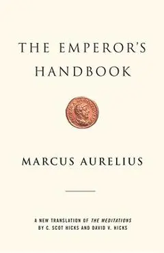 The Emperor's Handbook: A New Translation of the Meditations - Marcus Aurelius