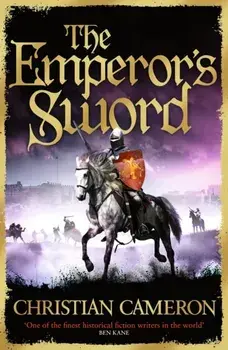 The Emperor's Sword. Out now, the brand new adventure in the Chivalry series!, Paperback/Christian Cameron