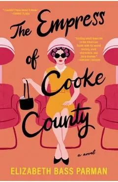 The Empress of Cooke County - Elizabeth Bass Parman