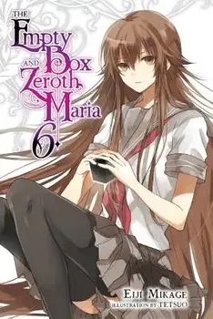 The Empty Box and Zeroth Maria, Vol. 6 (Light Novel), Paperback/Eiji Mikage