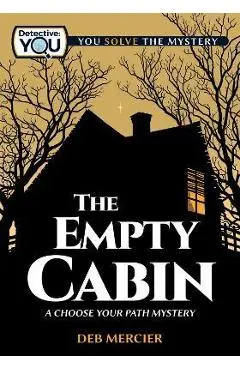 The Empty Cabin: A Choose Your Path Mystery - Deb Mercier