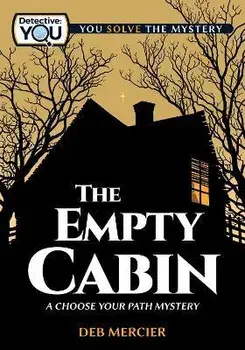The Empty Cabin. A Choose Your Path Mystery, Hardback/Deb Mercier