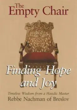 The Empty Chair: Finding Hope and Joy--Timeless Wisdom from a Hasidic Master, Rebbe Nachman of Breslov, Paperback/Nachman of Breslov