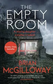 The Empty Room. The Sunday Times bestselling thriller, Paperback/Brian McGilloway