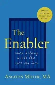 The Enabler: When Helping Hurts the Ones You Love, Paperback/Angelyn Miller
