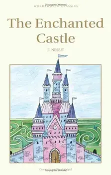 The Enchanted Castle/Edith Nesbit