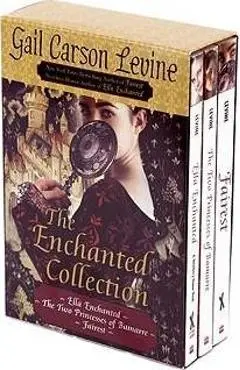 The Enchanted Collection: Ella Enchanted/The Two Princesses of Bamarre/Fairest - Gail Carson Levine