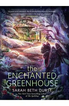 The Enchanted Greenhouse - Sarah Beth Durst