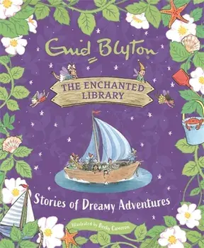 The Enchanted Library: Stories of Dreamy Adventures, Hardback/Enid Blyton