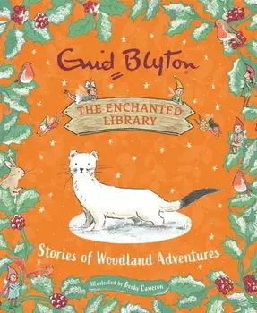 The Enchanted Library: Stories of Woodland Adventures, Hardback/Enid Blyton