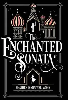 The Enchanted Sonata, Hardcover/Heather Louise Wallwork