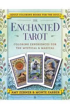 The Enchanted Tarot: Coloring Experiences for the Mystical and Magical - Monte Farber