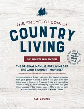 The Encyclopedia of Country Living, 50th Anniversary Edition: The Original Manual for Living Off the Land & Doing It Yourself, Paperback/Carla Emery