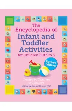 The Encyclopedia of Infant and Toddler Activities, Revised - Donna Wittmer