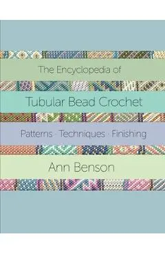 The Encyclopedia of Tubular Bead Crochet - Ann Benson
